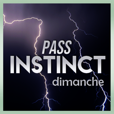 Pass Instinct Dimanche