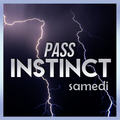 Pass Instinct Samedi
